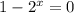 1-2^{x}=0