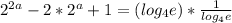 2^{2a}-2*2^{a}+1=(log_{4}e)* \frac{1}{log_{4}e}