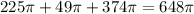 225 \pi +49 \pi +374 \pi =648 \pi