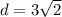 d=3 \sqrt{2}