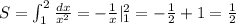 S=\int_1^2\frac{dx}{x^2}=-\frac{1}{x}|_1^2=-\frac{1}{2}+1 = \frac{1}{2}