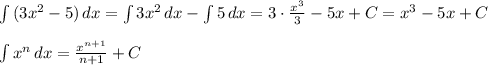 \int\limits {(3x^2-5)} \, dx = \int\limits {3x^2} \, dx - \int\limits {5} \, dx =3\cdot\frac{x^3}3-5x+C=x^3-5x+C\\\\ \int\limits {x^n} \, dx =\frac{x^{n+1}}{n+1}+C