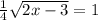 \frac{1}{4} \sqrt{2x-3} =1