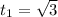 t_1= \sqrt{3}