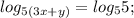 log_{5(3x+y)} = log_{5} 5;