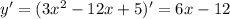 y'=(3x^2-12x+5)'=6x-12