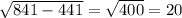 \sqrt{841-441}= \sqrt{400}=20