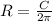 R= \frac{C}{2 \pi }