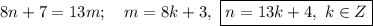 8n+7=13m; \ \ \ m=8k+3, \ \boxed{n=13k+4, \ k \in Z}