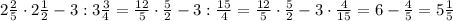 2 \frac{2}{5}\cdot 2 \frac{1}{2}-3: 3 \frac{3}{4}= \frac{12}{5}\cdot \frac{5}{2}-3: \frac{15}{4}= \frac{12}{5} \cdot \frac{5}{2}-3\cdot \frac{4}{15}= 6- \frac{4}{5}=5 \frac{1}{5}