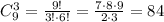 C^3_9= \frac{9!}{3!\cdot6! } = \frac{7\cdot 8\cdot 9}{2\cdot 3} =84