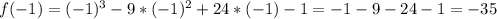 f(-1)=(-1)^3-9*(-1)^2+24*(-1)-1=-1-9-24-1=-35