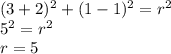 (3 + 2)^{2} + ( 1 - 1)^{2} = r^{2} \\ &#10;5^{2} = r^{2} \\ &#10;r = 5 \\