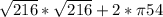 \sqrt{216}*\sqrt{216}+2*\pi 54