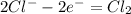 2Cl^{-}-2e^{-}=Cl_{2}