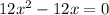 12x^2-12x=0