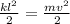 \frac{kl^2}{2} = \frac{mv^2}{2}