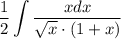 \displaystyle\frac{1}{2}\int \frac{xdx}{\sqrt x\cdot(1+x)}