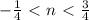 - \frac{1}{4} \ \textless \ n\ \textless \ \frac{3}{4}