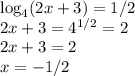 \log_4(2x+3)=1/2 \\&#10;2x+3 = 4^{1/2}=2 \\&#10;2x+3= 2 \\&#10;x = -1/2