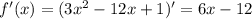 f'(x)=(3x^2-12x+1)'=6x-12