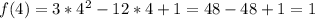 f(4)=3*4^2-12*4+1=48-48+1=1