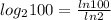 log_{2}100= \frac{ln100}{ln2}