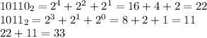 10110_2=2^4+2^2+2^1=16+4+2=22 \\&#10;1011_2=2^3+2^1+2^0=8+2+1=11 \\&#10;22+11=33