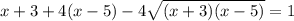 x+3+4(x-5)-4 \sqrt{(x+3)(x-5)} =1