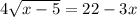 4 \sqrt{x-5} =22-3x