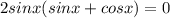 2sinx(sinx+cosx)=0&#10;