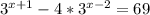 3^{x+1}-4* 3^{x-2}=69