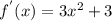 f^{'}(x)=3x^2+3