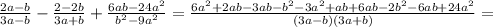 \frac{2a-b}{3a-b}- \frac{2-2b}{3a+b} + \frac{6ab-24a^2}{b^2-9a^2} =\frac{6a^2+2ab-3ab-b^2-3a^2+ab+6ab-2b^2-6ab+24a^2}{(3a-b)(3a+b)} =