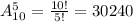 A_{10}^5= \frac{10!}{5!}= 30240