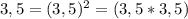 3,5=(3,5)^2=(3,5*3,5)