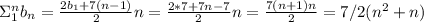 \Sigma\limits^n_1 {b_n} = \frac{2b_1+7(n-1)}{2}n= \frac{2*7+7n-7}{2}n= \frac{7(n+1)n}{2}=7/2(n^2+n)