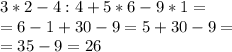 3*2-4:4+5*6-9*1=\\=6-1+30-9=5+30-9=\\=35-9=26