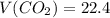 V(CO_2) = 22.4