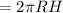 =2 \pi RH