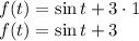 f(t)=\sin t + 3\cdot1&#10;\\\&#10;f(t)=\sin t + 3