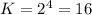 K=2^4=16