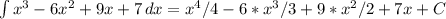 \int\limits {x^3-6x^2+9x+7} \, dx = x^{4}/4- 6*x^{3}/3+9* x^{2}/2+7x+C