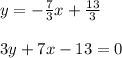 y=- \frac{7}{3}x+ \frac{13}{3} \\ \\ 3y+7x-13 =0