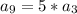 a_{9}=5*a_{3}