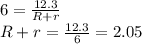 6= \frac{12.3}{R+r} \\ R+r= \frac{12.3}{6} = 2.05