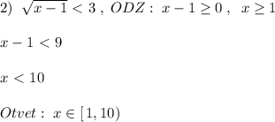 2)\; \; \sqrt{x-1}\ \textless \ 3\; ,\; ODZ:\; x-1 \geq 0\; ,\; \; x \geq 1\\\\x-1\ \textless \ 9\\\\x\ \textless \ 10\\\\Otvet:\; x\in [\, 1,10)