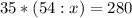 35*(54:x)=280