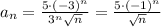 a_n= \frac{5\cdot (-3) ^{n} }{ 3^{n} \sqrt{n} }= \frac{5\cdot (-1)^n}{ \sqrt{n} }