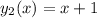 y_{2}(x)=x+1